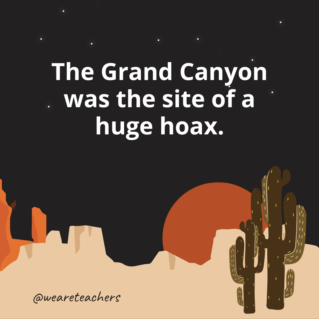 The Grand Canyon was the site of a huge hoax.