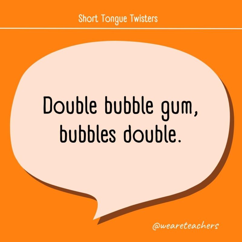 Double bubble gum, bubbles double.