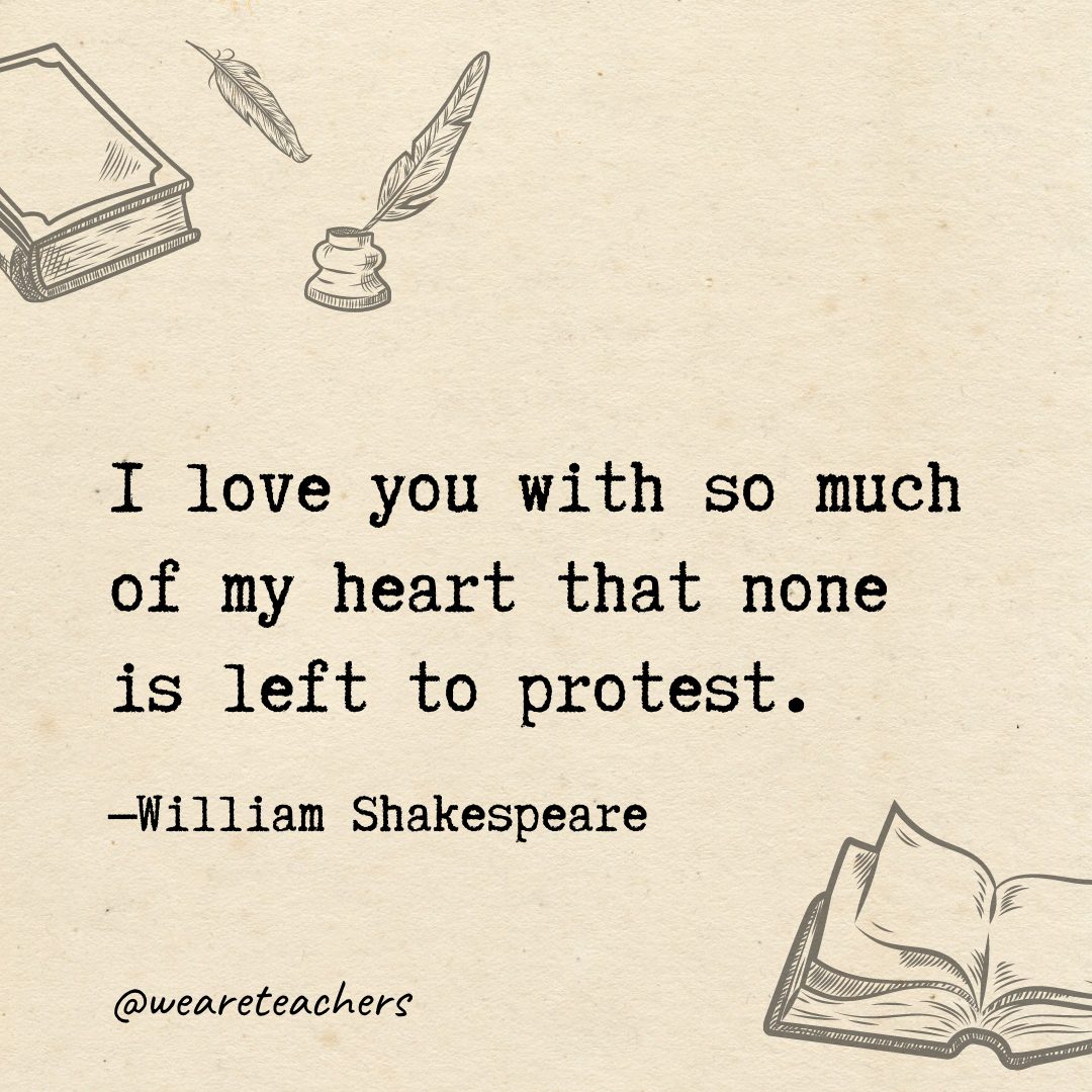 I love you with so much of my heart that none is left to protest.