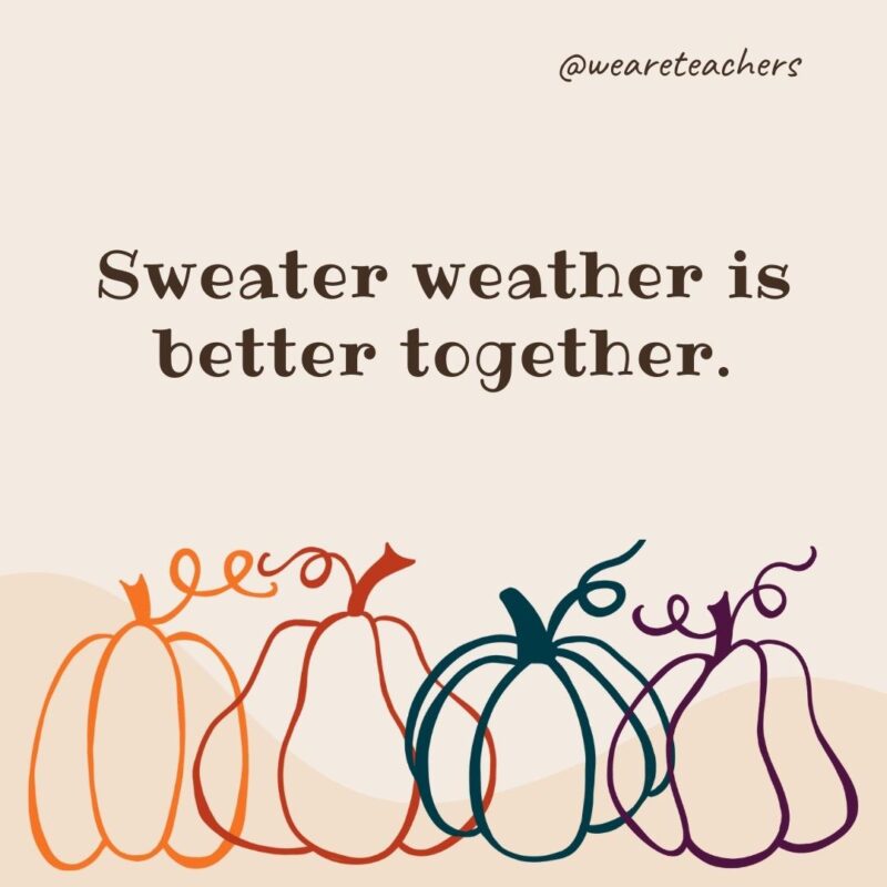 Sweater weather is better together.