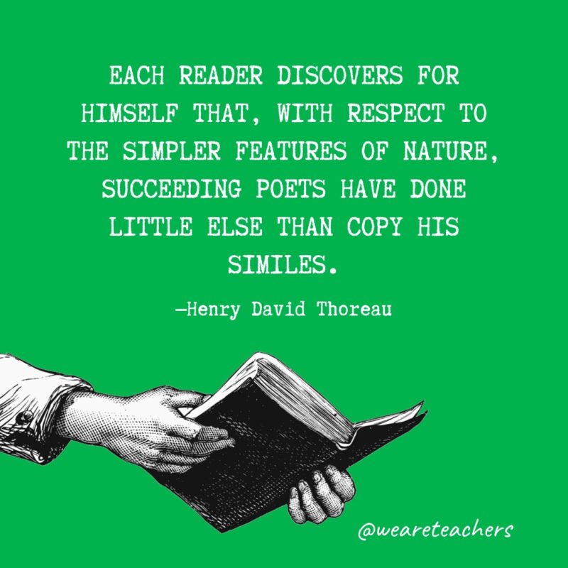 "Each reader discovers for himself that, with respect to the simpler features of nature, succeeding poets have done little else than copy his similes." —Henry David Thoreau