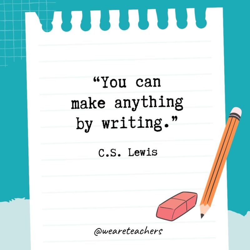 You can make anything by writing.