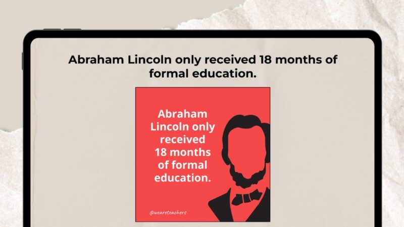 Silhouette of Abraham Lincoln on red background with text that says Abraham Lincoln only received 18 months of formal education.