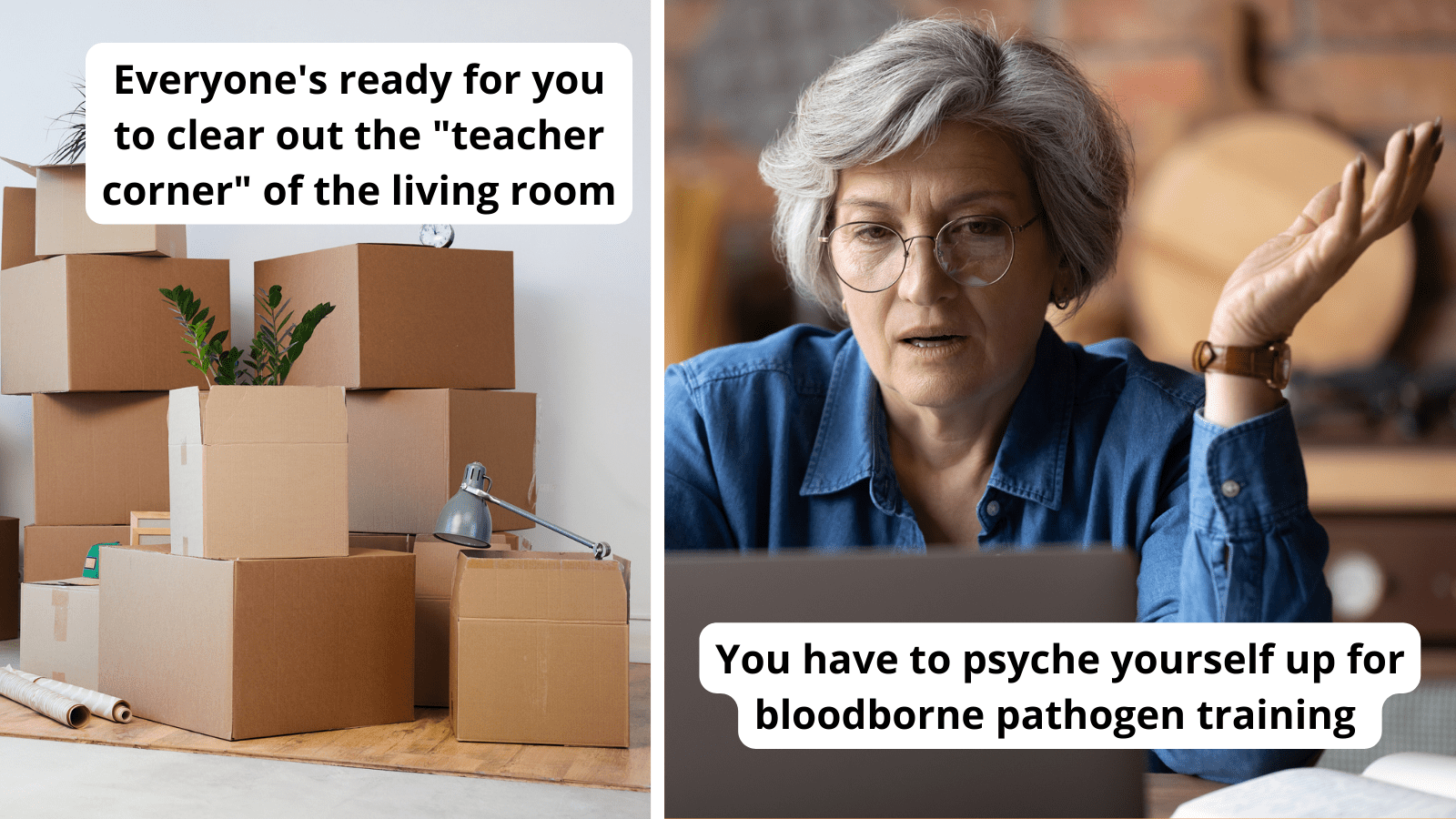 Paired image of moving boxes and a teacher annoyed at having to do bloodborne pathogen training