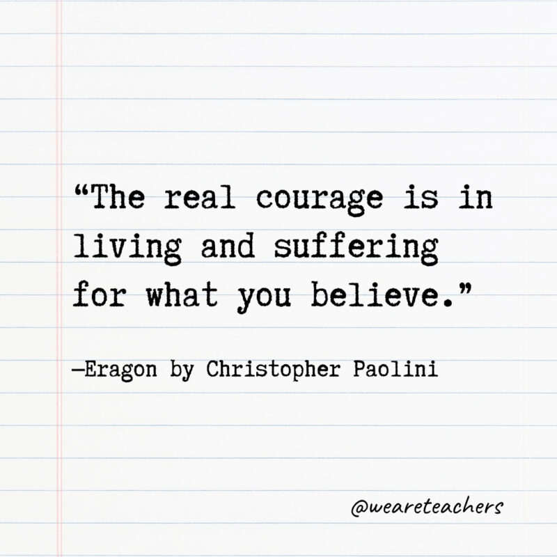 The real courage is in living and suffering for what you believe.- Quotes from books