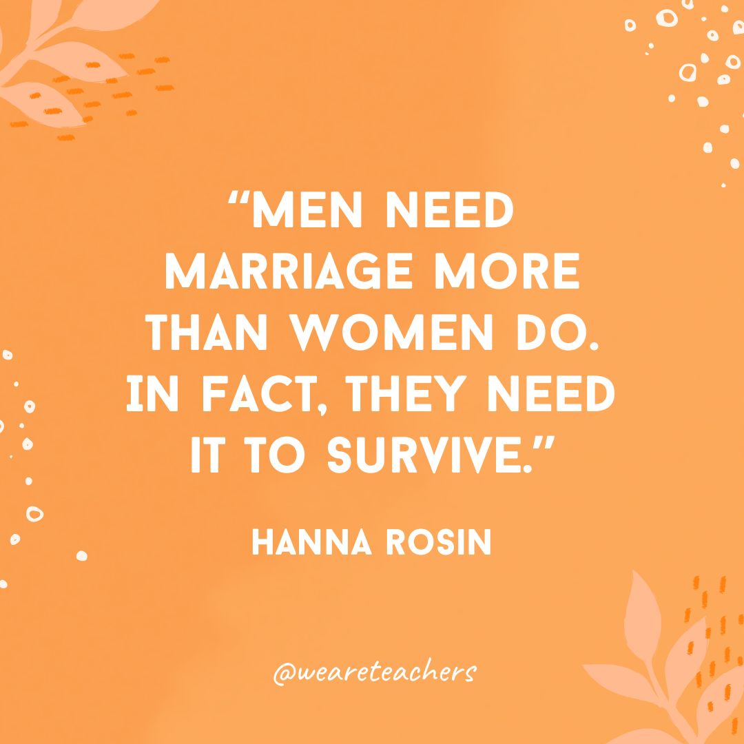 Men need marriage more than women do. In fact, they need it to survive.