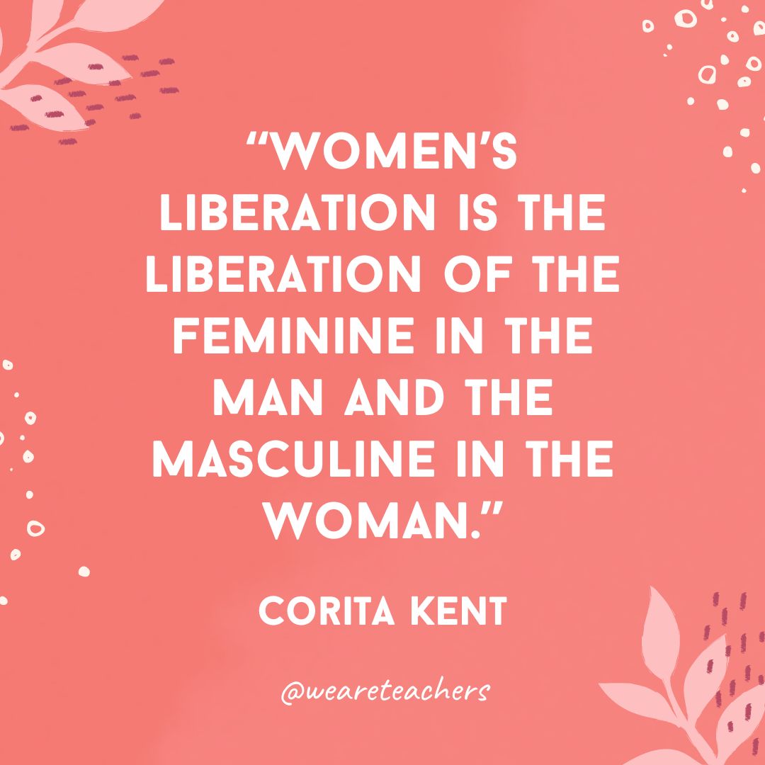 Women's liberation is the liberation of the feminine in the man and the masculine in the woman.