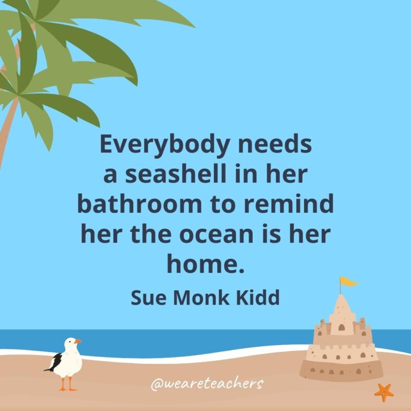 Everybody needs a seashell in her bathroom to remind her the ocean is her home.