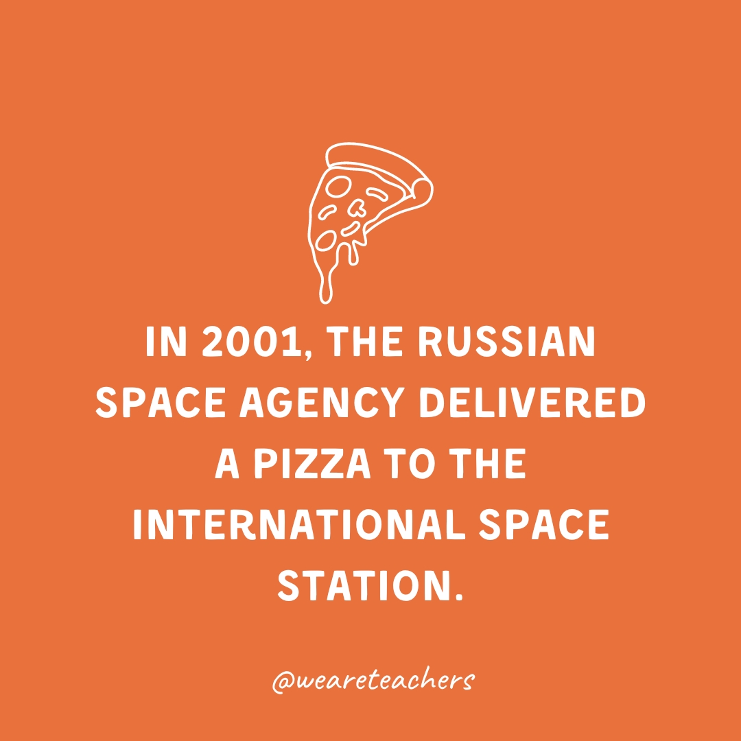  In 2001, the Russian space agency delivered a pizza to the international space station.