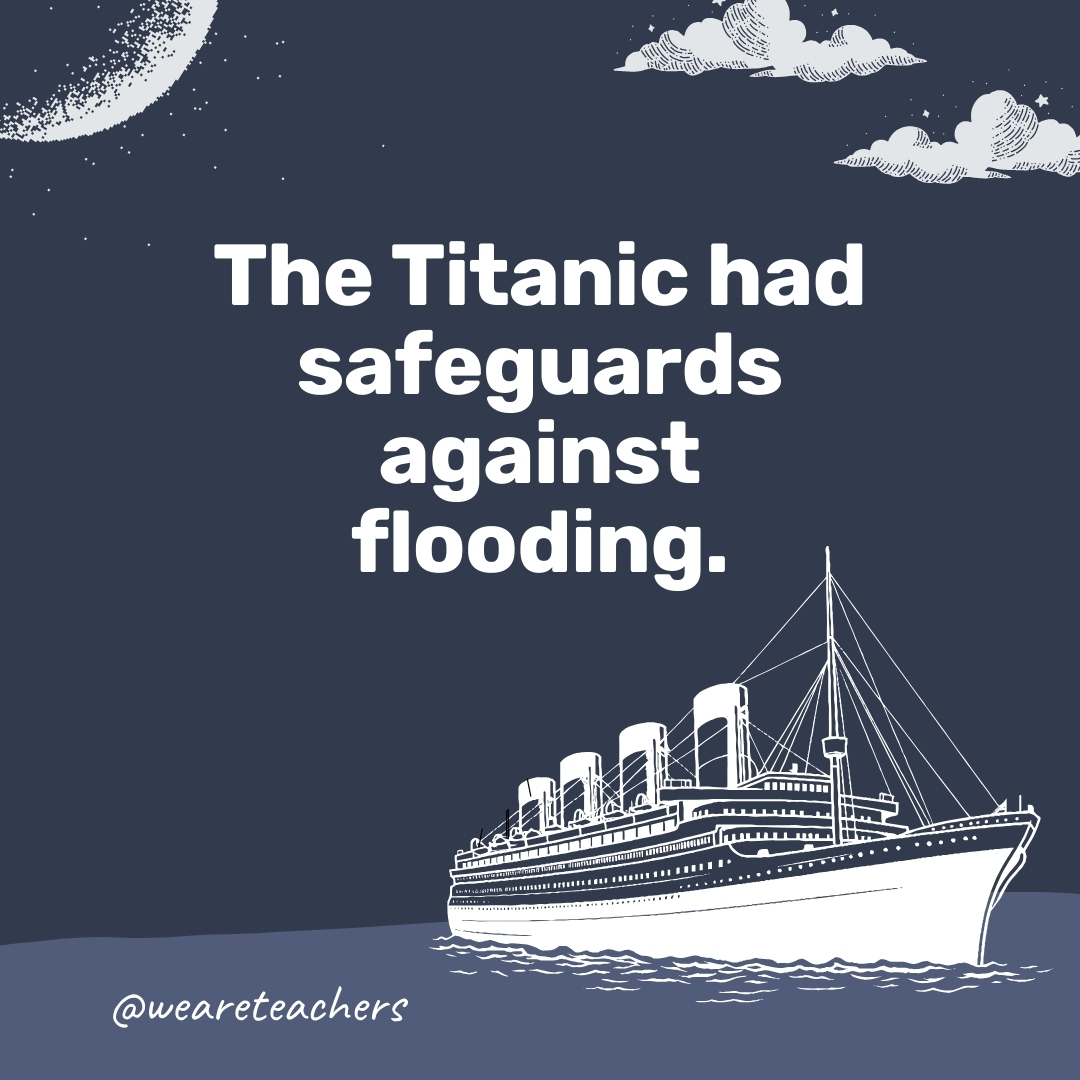 The Titanic had safeguards against flooding. - titanic facts