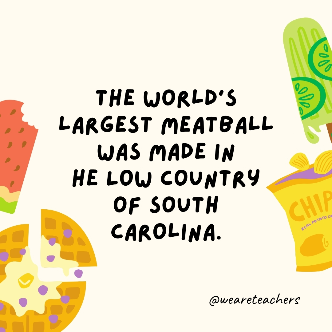 The world's largest meatball was made in the Low Country of South Carolina.- fun food facts