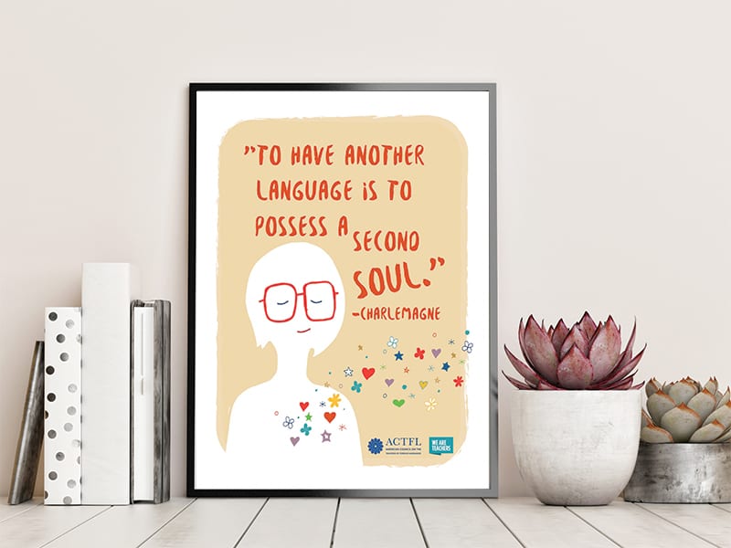 “To have another language is to possess a second soul.” —Charlemagne