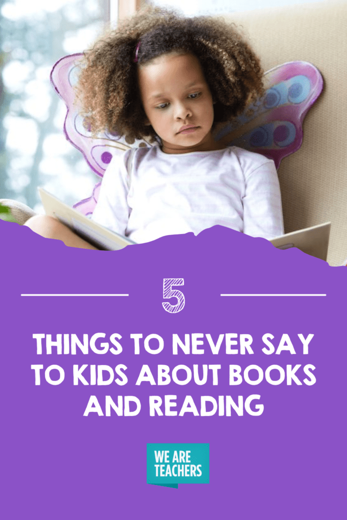 5 Things To NEVER Say to Kids About Books and Reading