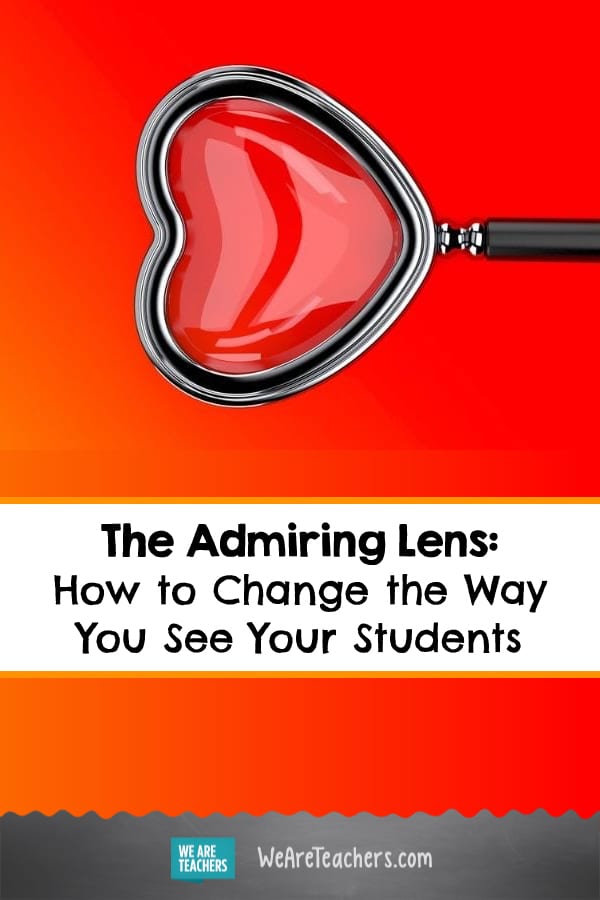 The Admiring Lens: How to Change the Way You See Your Students