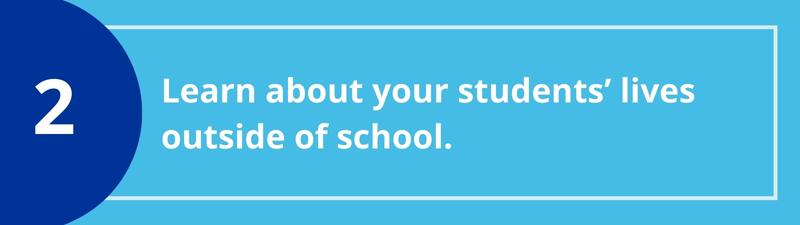 2. Learn about your students' lives outside of school.