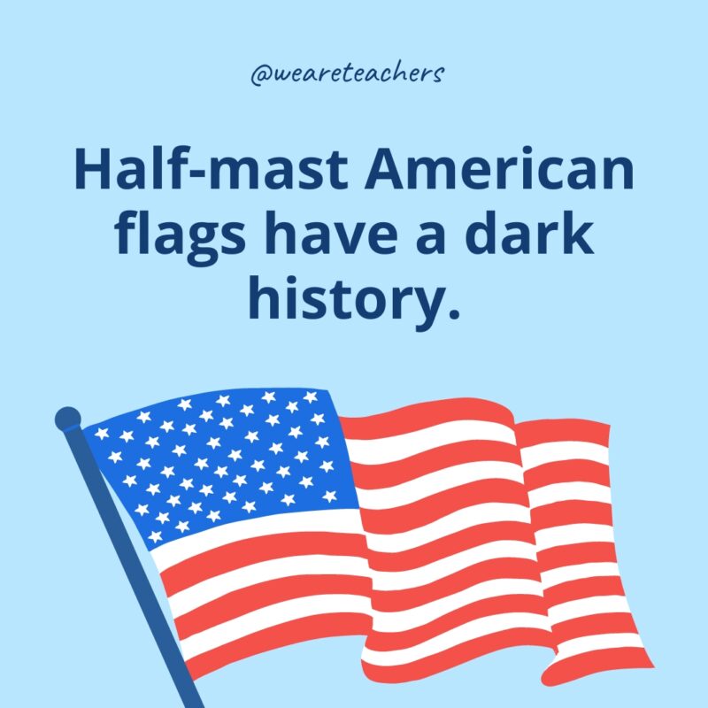 Half-mast American flags have a dark history.