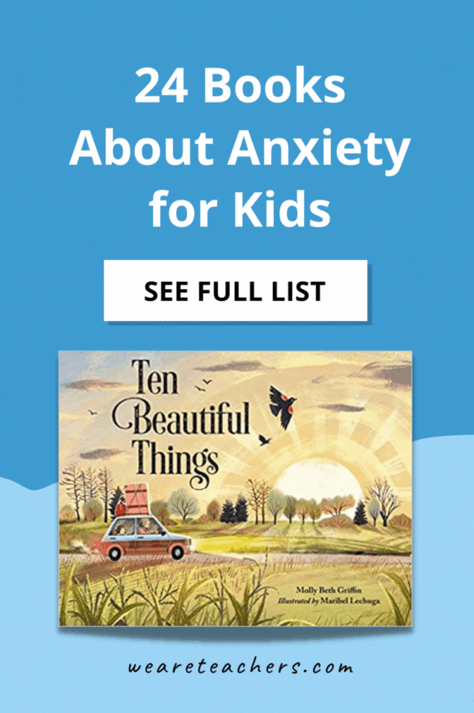 24 Supportive Books About Anxiety To Share With Your Students 24 Supportive Books About Anxiety To Share With Your Students