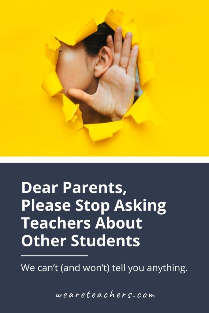 An open letter to parents from teachers on why they should stop asking about other students' business. It's about privacy.