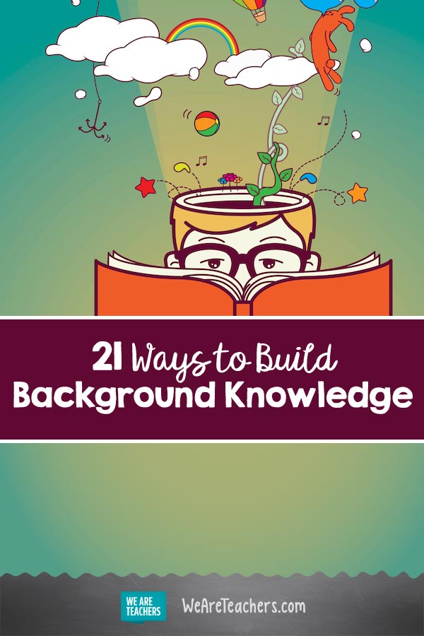 21 Ways to Build Background Knowledge—and Make Reading Skills Soar