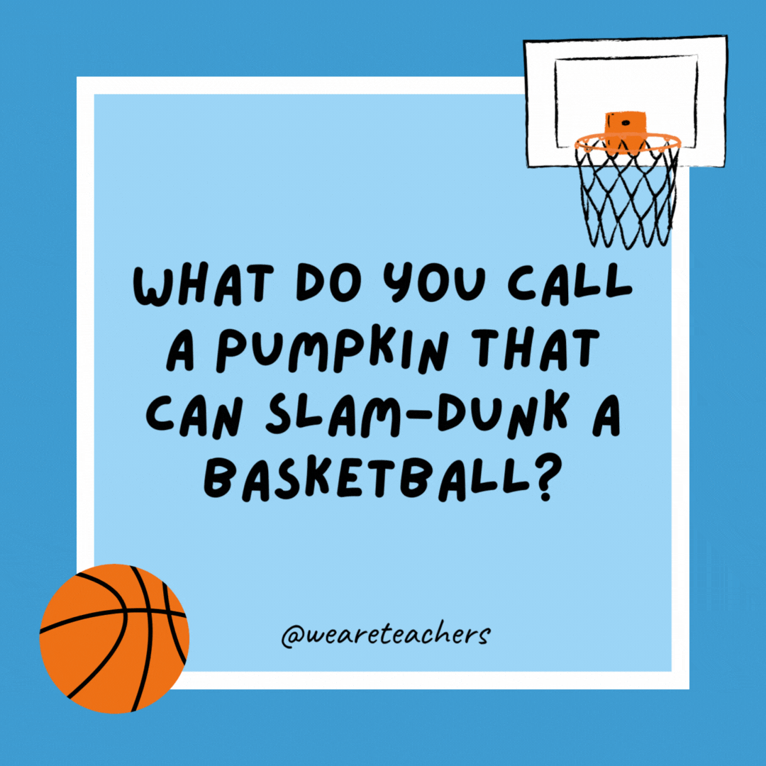 What do you call a pumpkin that can slam-dunk a basketball? 

Michael Gourdan.