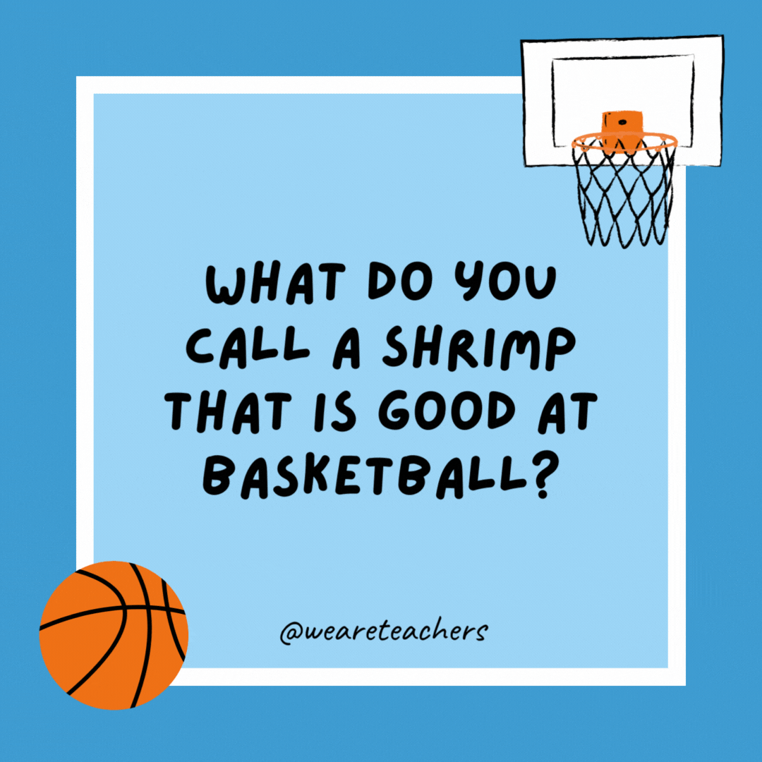 What do you call a shrimp that is good at basketball?

LePrawn James.