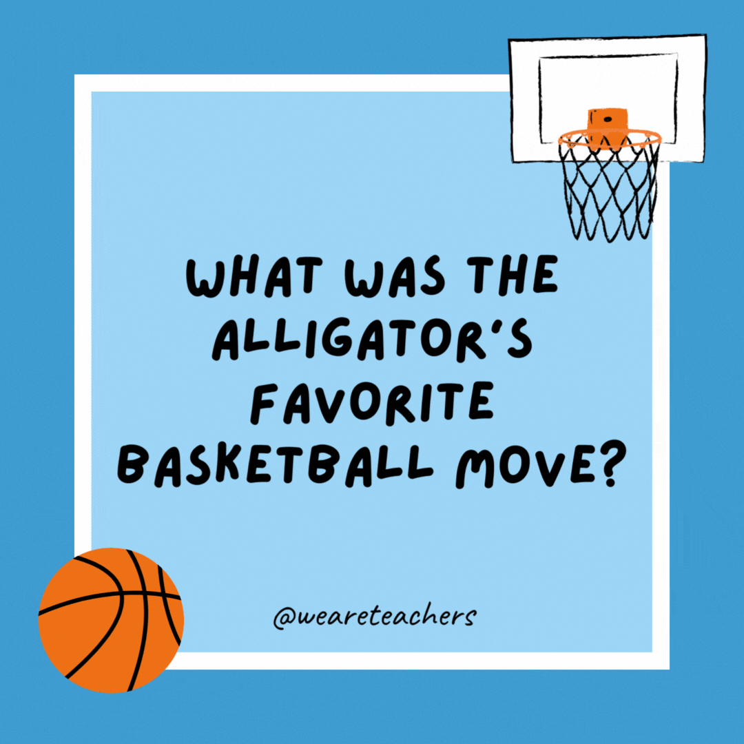 What was the alligator’s favorite basketball move?

The alli-oop.