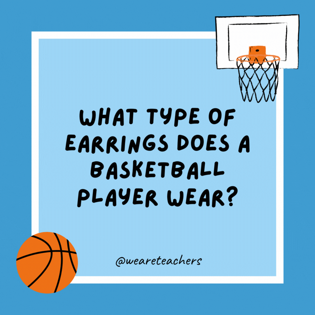 What type of earrings does a basketball player wear?

Hoops.