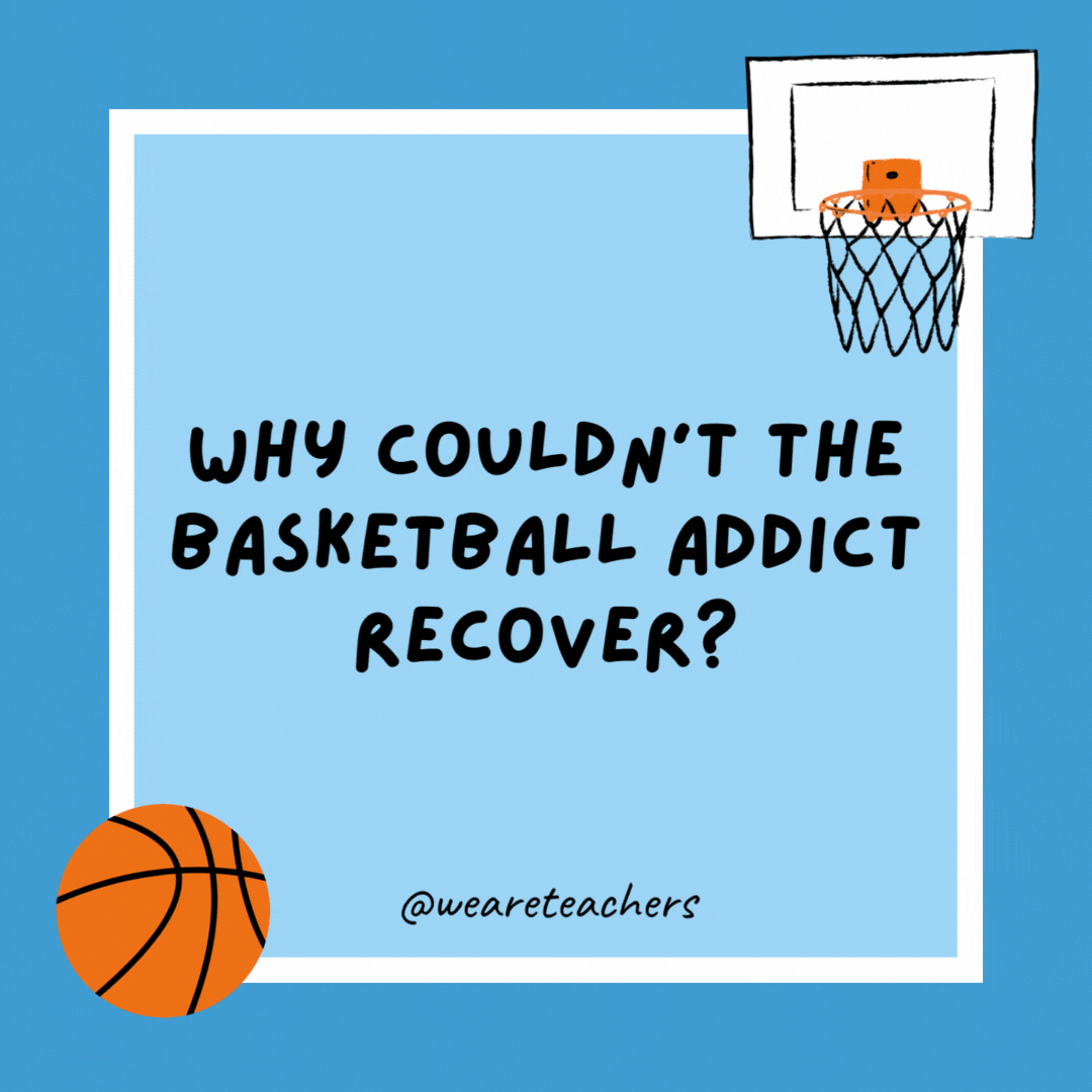 Why couldn't the basketball addict recover?

He rebounded.