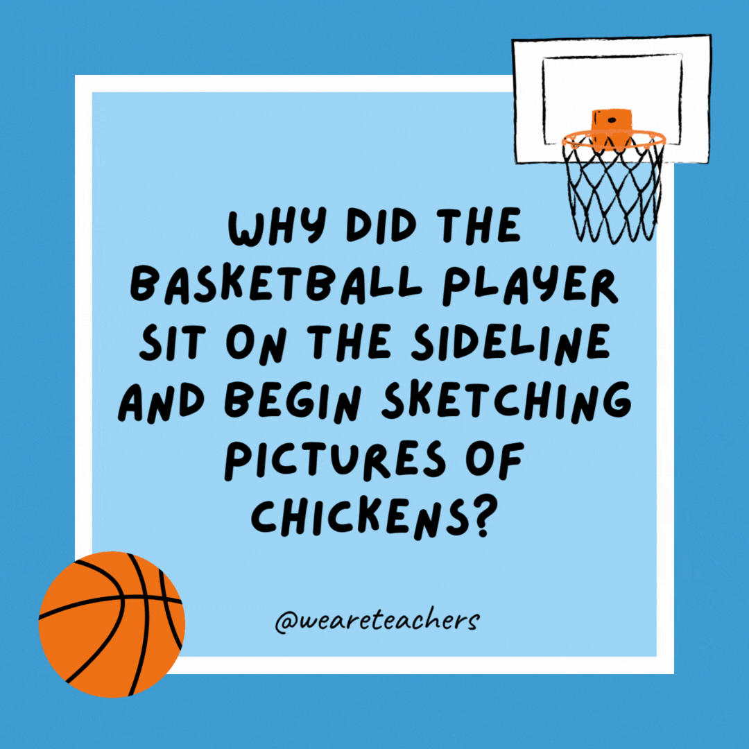 Why did the basketball player sit on the sideline and begin sketching pictures of chickens?