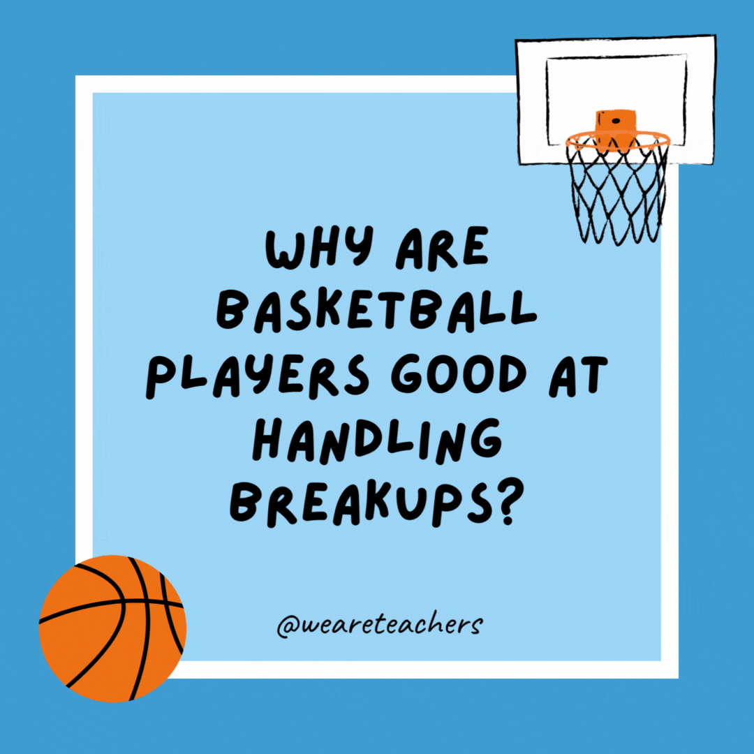 Why are basketball players good at handling breakups? 