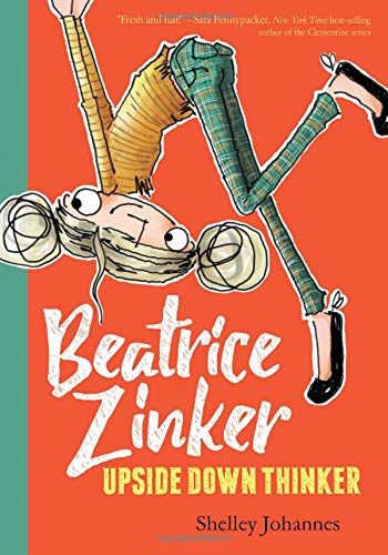 Book cover of Beatrice Zinker, Upside Down Thinker series by Shelley Johannes, as an example of chapter books for third graders
