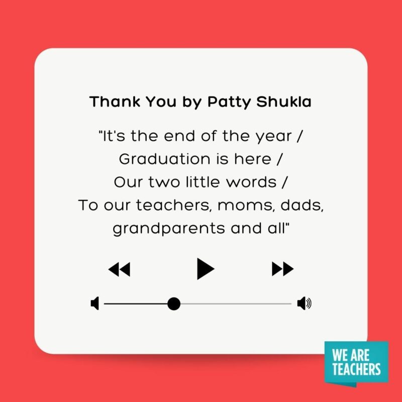 Thank You by Patty Shukla "It's the end of the year Graduation is here Our two little words To our teachers, moms, dads, grandparents and all"