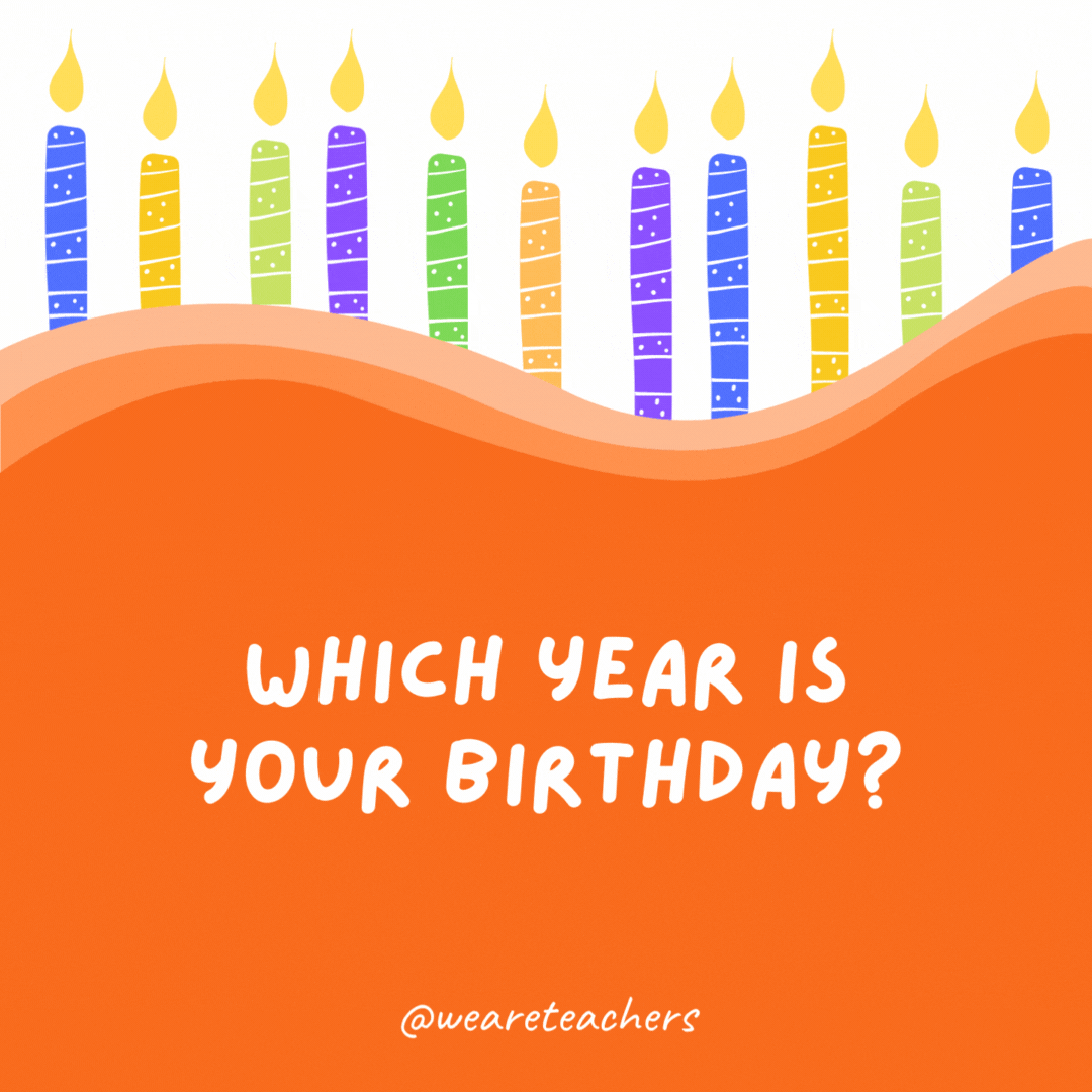 Which year is your birthday?