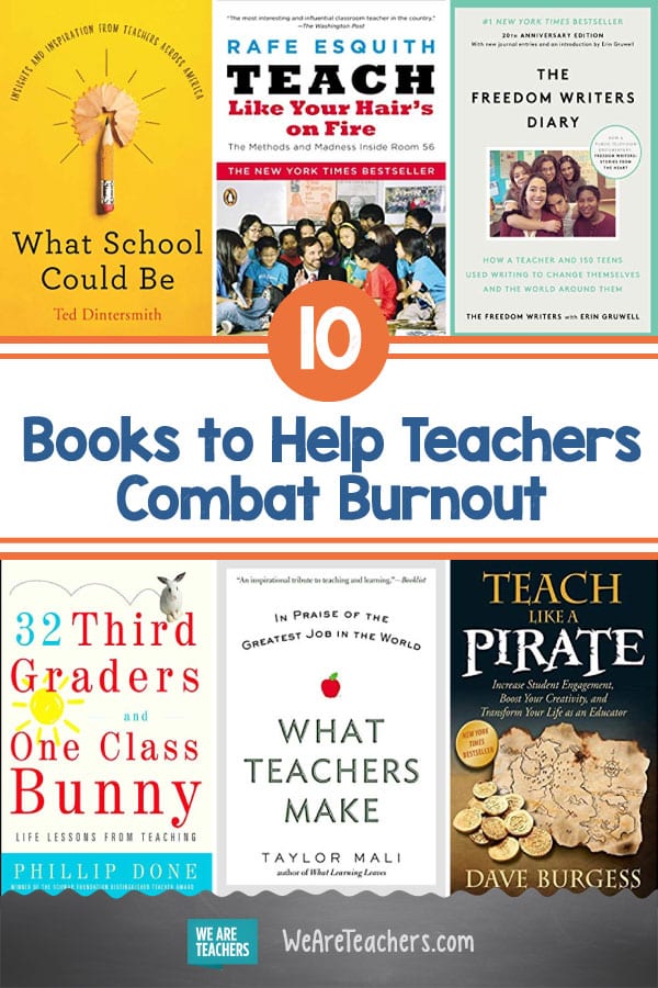 10 Books to Help You Combat Burnout and Remember Why You Love Teaching in the First Place