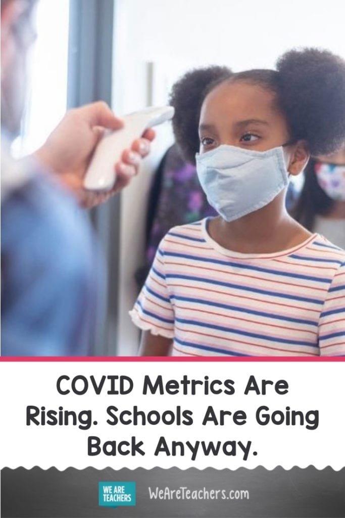 COVID Metrics Are Rising. Schools Are Going Back Anyway.