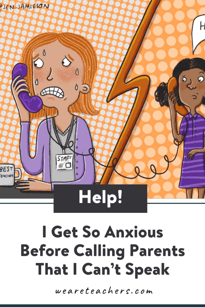 Help! I Get So Anxious Before Calling Parents That I Can't Speak