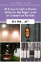 20 Thrilling and Scary Campfire Stories for Kids and Teens