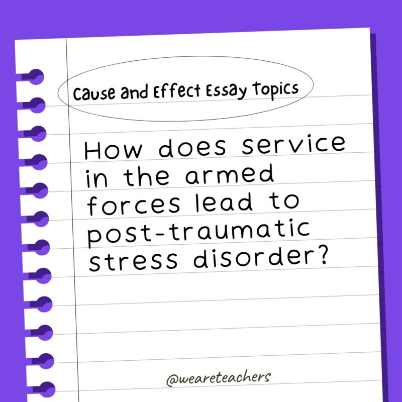 How does service in the armed forces lead to post-traumatic stress disorder? Cause and effect essay topic 