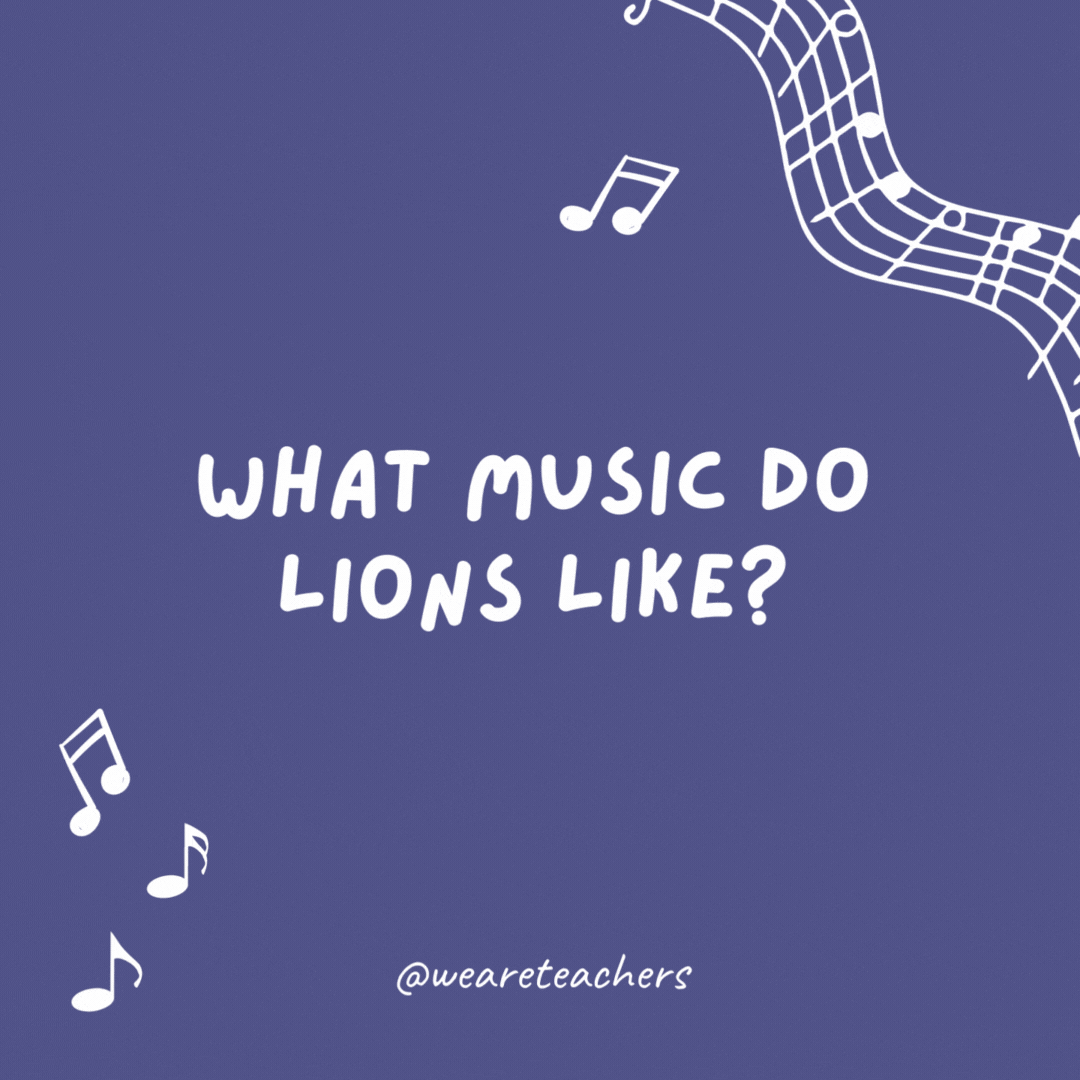 What music do lions like? 

Country lion dance music.