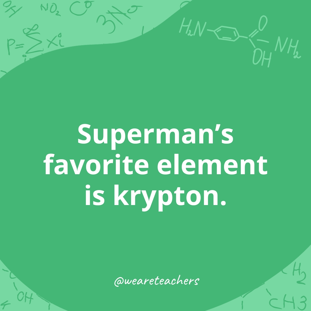 Superman's favorite element is krypton.