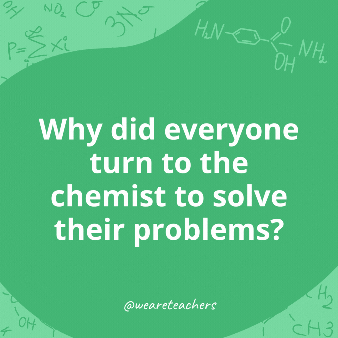 Why did everyone turn to the chemist to solve their problems? 