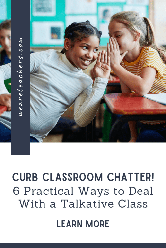 Curb Classroom Chatter! 6 Practical Ways to Deal With a Talkative Class