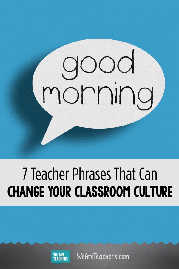 7 Teacher Phrases That Can Change Your Classroom Culture