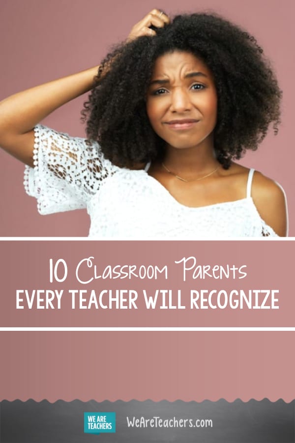 10 Classroom Parents Every Teacher Will Recognize