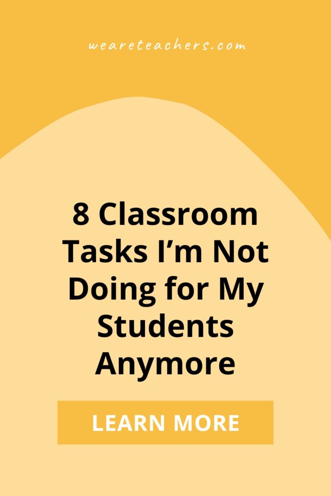 Instead of doing these classroom tasks for your students, encourage them to develop their skills by doing it on their own instead!