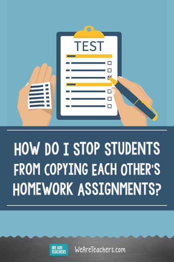 How Do I Stop Students From Copying Each Other's Homework Assignments?