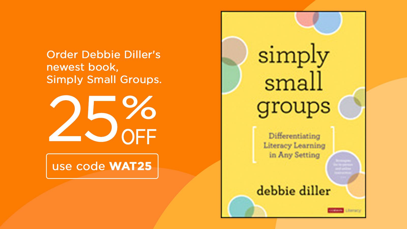 Order Debbie Diller's newest book, Simply Small Groups, for 25% off using the code WAT25