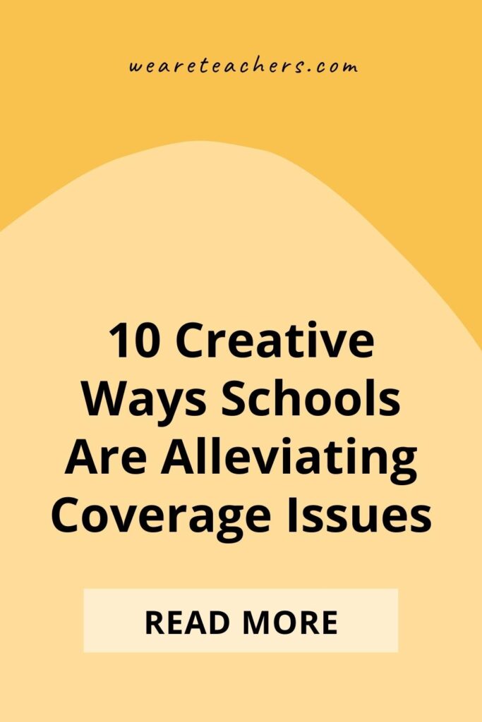 10 Creative Ways Schools Are Alleviating Coverage Issues