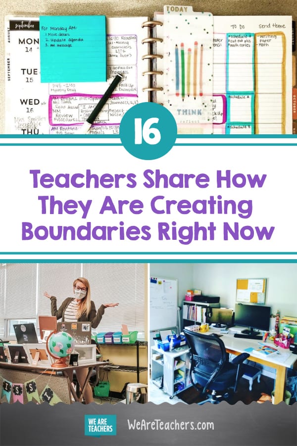 16 Teachers Share How They Are Creating Boundaries Right Now