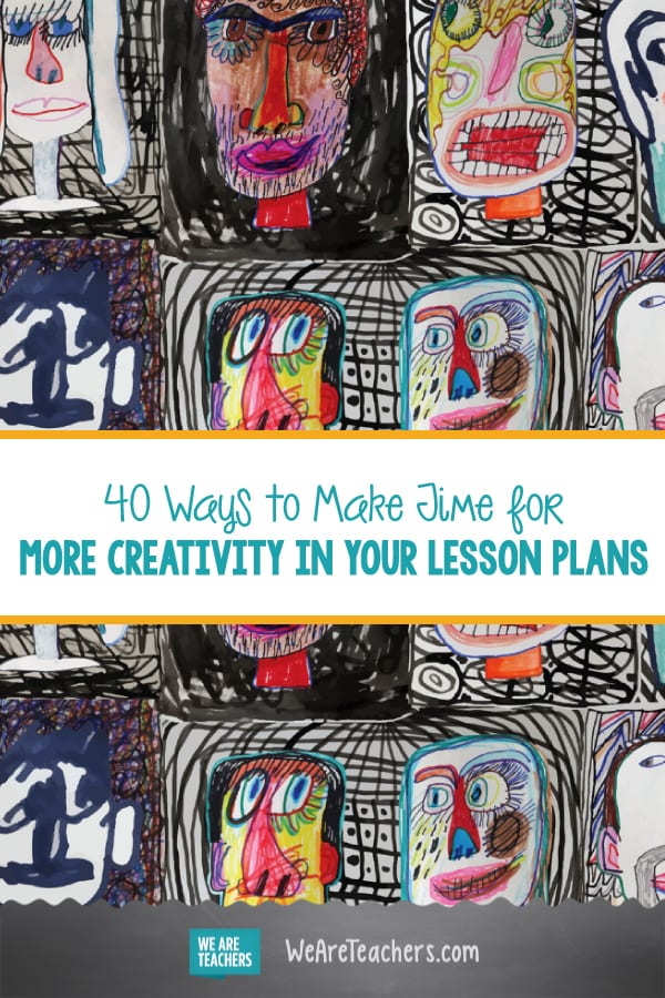 40 Ways to Make Time for More Creativity in Your Lesson Plans